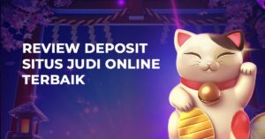Review Deposit Situs Judi Online Terbaik